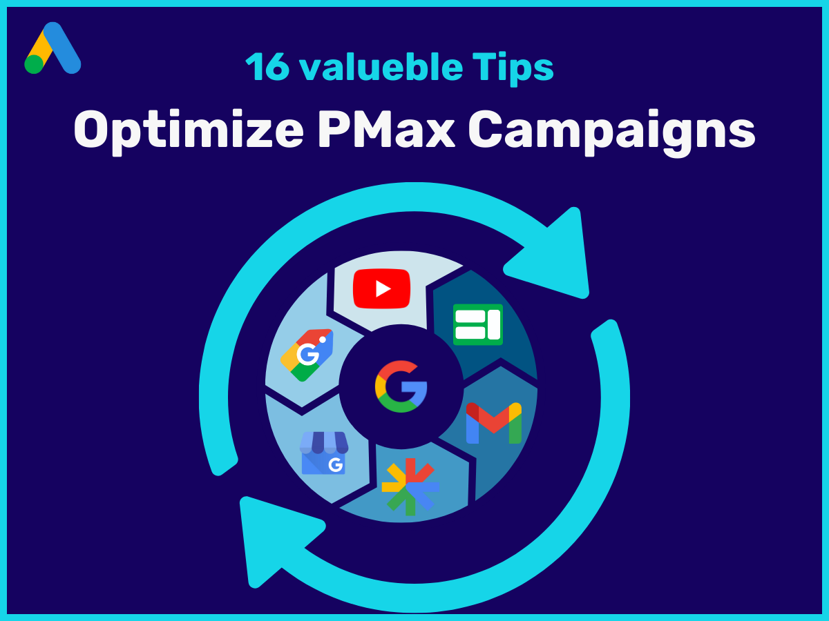 Optimizing PMax Campaigns: 16 Tips for Maximum Performance