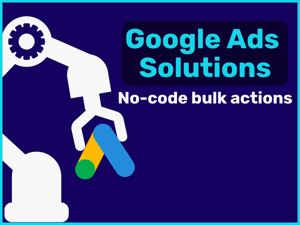 Google Ads Solutions: New No-Code Scripts Explained